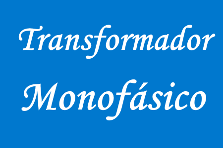 Estudio de transformador monofásico