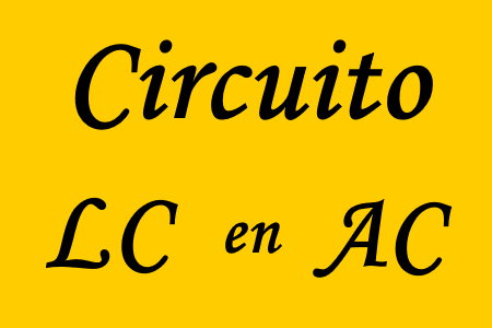 Estudio del circuito LC en circuitos eléctricos AC