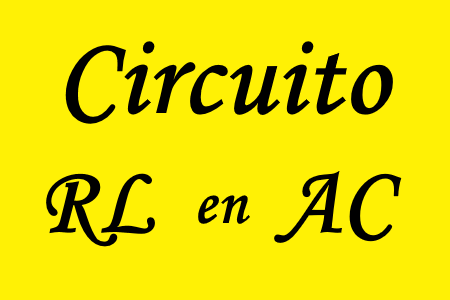 Estudio del circuito RL en circuitos eléctricos AC